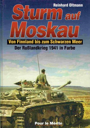 gebrauchtes Buch – Reinhard Oltmann – Sturm auf Moskau. Von Finnland bis zum Schwarzen Meer. Der Rußlandkrieg 1941 in Farbe