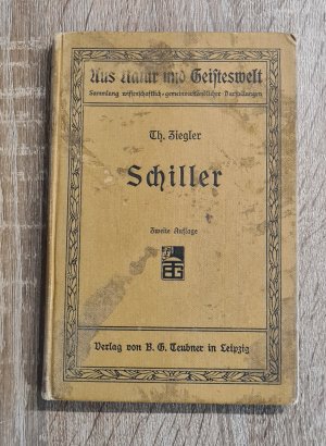 Schiller aus der Reihe Aus Natur und Geisteswelt Sammlung wissenschaftlich-gemeinverständlicher Darstellungen 74. Bändchen