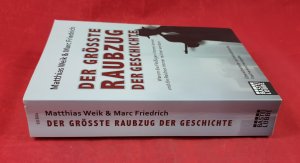 gebrauchtes Buch – Friedrich, Marc; Weik – Der größte Raubzug der Geschichte - Warum die Fleißigen immer ärmer und die Reichen immer reicher werden. Überarbeitete und aktualisierte Taschenbuchausgabe