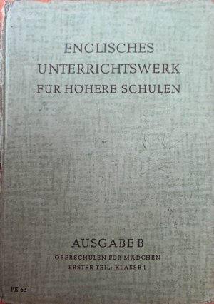 Englisches Unterrichtswerk für höhere Schulen Ausgabe B. Oberschulen für Mädchen. Erster Teil: Klasse 1