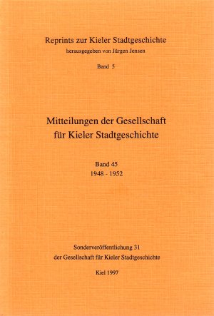 gebrauchtes Buch – Herausgegeben von Jürgen Jensen – Mitteilung der Gesellschaft für Kieler Stadtgeschichte, Band 45: 1948 - 1952 (Reprints zur Kieler Stadtgeschichte Band 5. Sonderveröffentlichung 31 der Gesellschaft für Kieler Stadtgeschichte