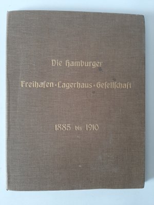 Die Hamburger Freihafen-Lagerhaus-Gesellschaft 1885-1910. Denkschrift zum 25jährigen Jubiläum (kollationiert)