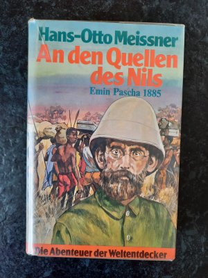 An den Quellen des Nils. Emin Pascha 1885. Die Abenteuer der Weltentdecker.