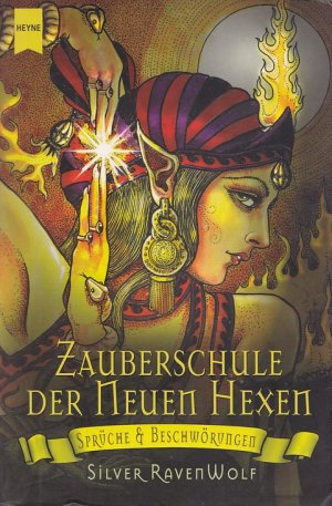 gebrauchtes Buch – Silver RavenWolf / Aus dem Amerikanischen von Angelika Hansen – DIE ZAUBERSCHULE DER NEUEN HEXEN - Sprüche & Beschwörungen