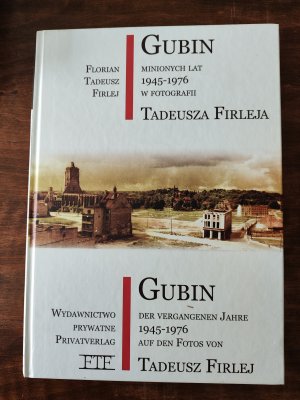 Guben : Gubin minionych lat 1945-1976 w fotografii Tadeusza Firleja = Gubin der vergangenen Jahre 1945-1976 auf den Fotos von Tadeusz Firlej / deutsch […]