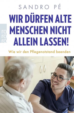 gebrauchtes Buch – Sandro Pé – Wir dürfen alte Menschen nicht allein lassen! - Wie wir den Pflegenotstand beenden