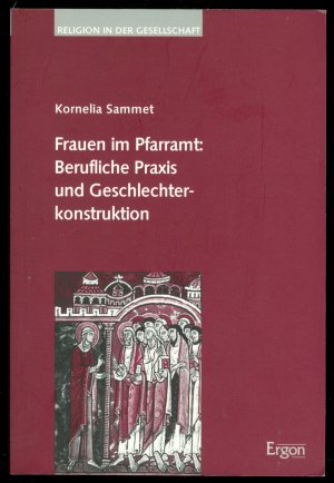 Frauen im Pfarramt - Berufliche Praxis und Geschlechterkonstruktion