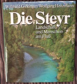 Die Steyr. Landschaft und Menschen am Fluß. Steyrtal, Pyhrn-Eisenwurzen.. mit integriertetem Begleitheft als Wander-, Kunst- und Kulturführer- sehr gut erhalten