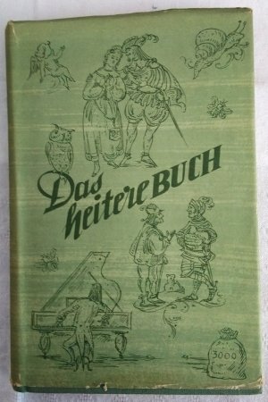 Das heitere Buch. Scherz - Humor - Satire gestern und heute