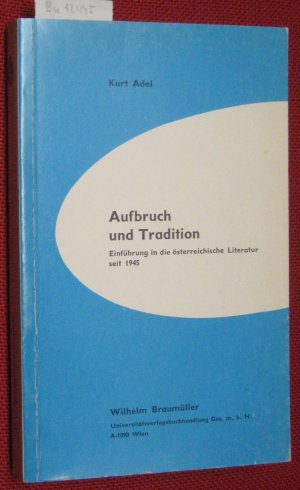 gebrauchtes Buch – Kurt Adel – Aufbruch und Tradition. Einführung in die österreichische Literatur seit 1945. EA. (=Untersuchungen zur Österreichischen Literatur des 20. Jahrhunderts, Bd. 8).