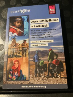 gebrauchtes Buch – Hildenbrandt, Claudia; Mathias – Reise Know-How ReiseSplitter: Jesus liebt Radfahrer – Navid auch. Wie uns Gottgesandte, Waffennarren und Warmduscher aus der Klemme halfen