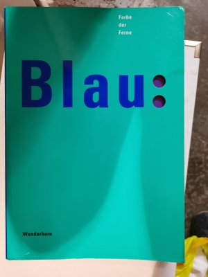 Blau - Farbe der Ferne