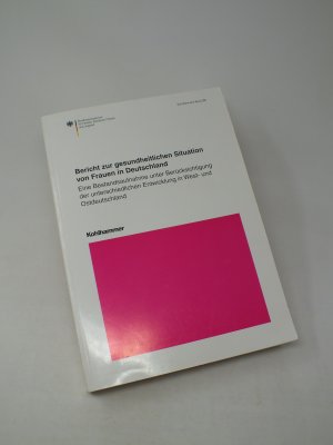 gebrauchtes Buch – Bundesministerium für Familie, Senioren, Frauen und Jugend  – Bericht zur gesundheitlichen Situation von Frauen in Deutschland - Eine Bestandsaufnahme unter Berücksichtigung der unterschiedlichen Entwicklungen in West- und Ostdeutschland