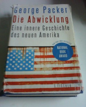 gebrauchtes Buch – George Packer – Die Abwicklung - Eine innere Geschichte des neuen Amerika