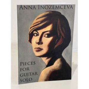 Pieces for Guitar Solo By Anna Inozemceva