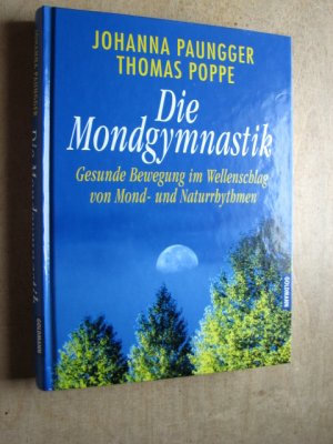 gebrauchtes Buch – Paungger, Johanna; Poppe – Die Mondgymnastik : Gesunde Bewegung im Wellenschlag von Mond- und Naturrhythmen.