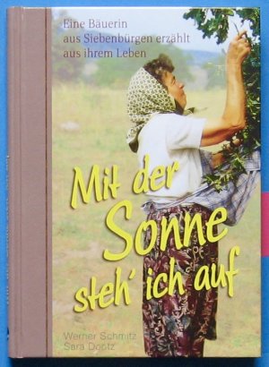 gebrauchtes Buch – Schmitz, Werner (Verfasser) Dootz – Mit der Sonne steh' ich auf … - Lebenserinnerungen einer Bäuerin aus Siebenbürgen.