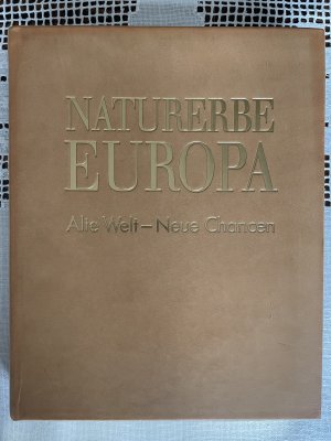 Naturerbe Europa - Alte Welt - neue Chancen