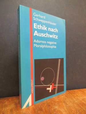 Ethik nach Auschwitz - Adornos negative Moralphilosophie