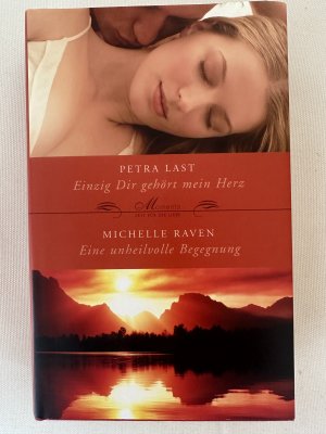 gebrauchtes Buch – Last Petra und Michelle Raven – Einzig Dir gehört mein Herz / Eine unheilvolle Begegnung