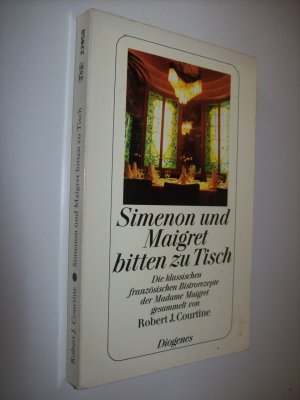 Simenon und Maigret bitten zu Tisch - Die klassischen französischen Bistrorezepte der Madame Maigret