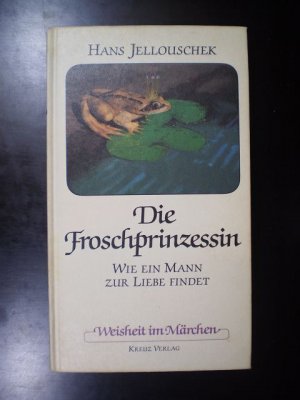 Die Froschprinzessin. Wie ein Mann zur Liebe findet