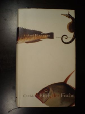 gebrauchtes Buch – Richard Flanagan – Goulds Buch der Fische. Ein Roman in zwölf Fischen