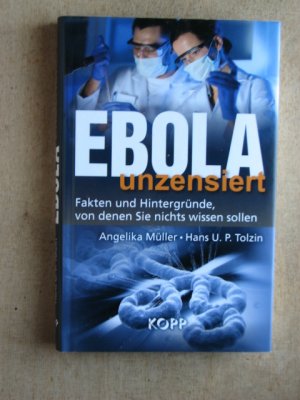 gebrauchtes Buch – Müller, Angelika; Tolzin, Hans U. P. – Ebola unzensiert - Fakten und Hintergründe, von denen Sie nichts wissen sollen