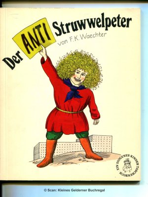 DER ANTI-STRUWWELPETER oder listige Geschichten und knallige Bilder / ein Diogenes Kindertaschenbuch