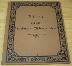 Atlas zu Schmidt mechanische Tischlerwerkstätte