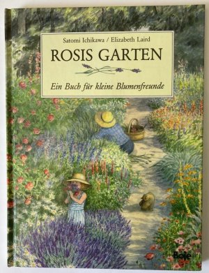 Rosis Garten. Ein Buch für kleine Blumenfreunde