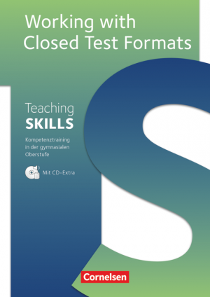 Teaching Skills - Working with Closed Test Formats - Kompetenztraining in der gymnasialen Oberstufe - Methodische Handreichungen Mit Kopiervorlagen und CD-Extra