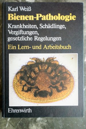 gebrauchtes Buch – Karl Weiss – Bienen-Pathologie: Krankheiten, Schädlinge, Vergiftungen, gesetzliche Regelungen. Ein Lern- und Arbeitsbuch (ÜBERARBEITETE und ERWEITERTE 2. Auflage 1990)