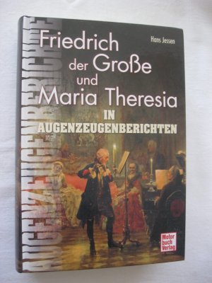 gebrauchtes Buch – Hans Jessen – Friedrich der Große und Maria Theresia - In Augenzeugenberichten