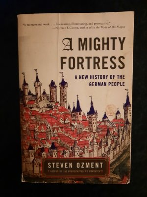 A Mighty Fortress. A New History of the German People.