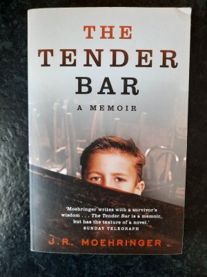 gebrauchtes Buch – J.R. Moehringer – The Tender Bar. A Memoir.