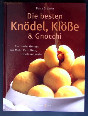 gebrauchtes Buch – Petra Greinke – Die besten Knödel, Klöße & Gnocchi ° Ein runder Genuss aus Mehl, Kartoffeln, Grieß und mehr