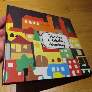 Kinder entdecken Nürnberg - Ein Nürnbergbuch für kleine und große Leute
