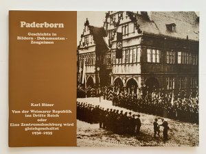 gebrauchtes Buch – Karl Hüser – Paderborn, von der Weimarer Republik ins Dritte Reich oder eine Zentrumshochburg wird gleichgeschaltet 1930-1935