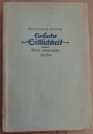 Einfache Sittlichkeit Kleine philosophische Aufsätze