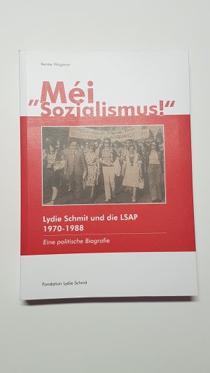 gebrauchtes Buch – Renée Wagener – "Méi Sozialismus!" Lydie Schmit und die LSAP 1970–1988. Eine politische Biografie