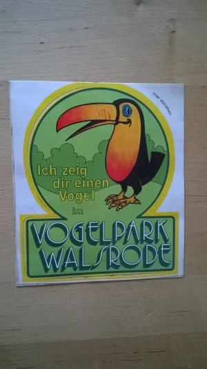 Ich zeig dir einen Vogel im Vogelpark Walsrode - Aufkleber - Sticker - Papageien