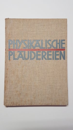 Physikalische Plaudereien. Gegenwartsprobleme und ihre technische Bedeutung