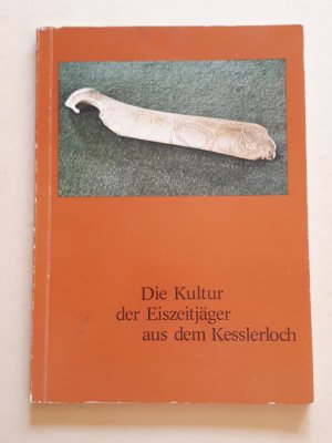 gebrauchtes Buch – Prof. Dr – Die Kultur der Eiszeitjäger aus dem Kesslerloch ( ...und die Diskussion über ihre Kunst auf dem Anthropologen-Kongress in Konstanz 1877)