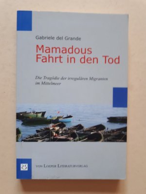 gebrauchtes Buch – Gabriele del Grande – Mamadous Fahrt in den Tod - Die Tragödie der irregulären Migranten im Mittelmeer