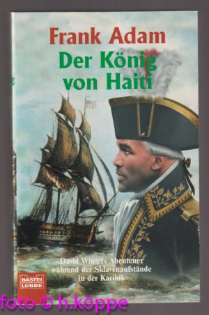 Der König von Haiti : David Winters Abenteuer während der Sklavenaufstände in der Karibik ; Roman.