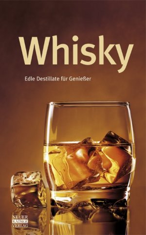 Whisky - Edle Destillate für Genießer