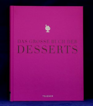 Das große Buch der Desserts - Warenkunde, Küchenpraxis, Rezepte