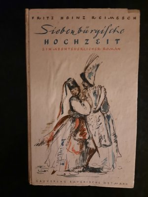 gebrauchtes Buch – Fritz Heinz Reimesch – Siebenbürgische Hochzeit. Ein abenteuerlicher Roman.