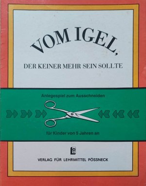 VOM IGEL DER KEINER MEHR SEIN SOLLTE Anlegespiel zum Ausschneiden für Kinder von 5 Jahren an